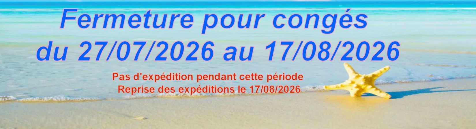 Fermeture pour congés du 27 juillet au 16 août 2026 Fermeture pour congés du 27 juillet au 16 août 2026